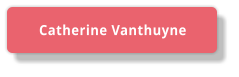 Catherine Vanthuyne Catherine Vanthuyne